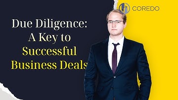 Due Diligence: A Key to Successful Business Deals