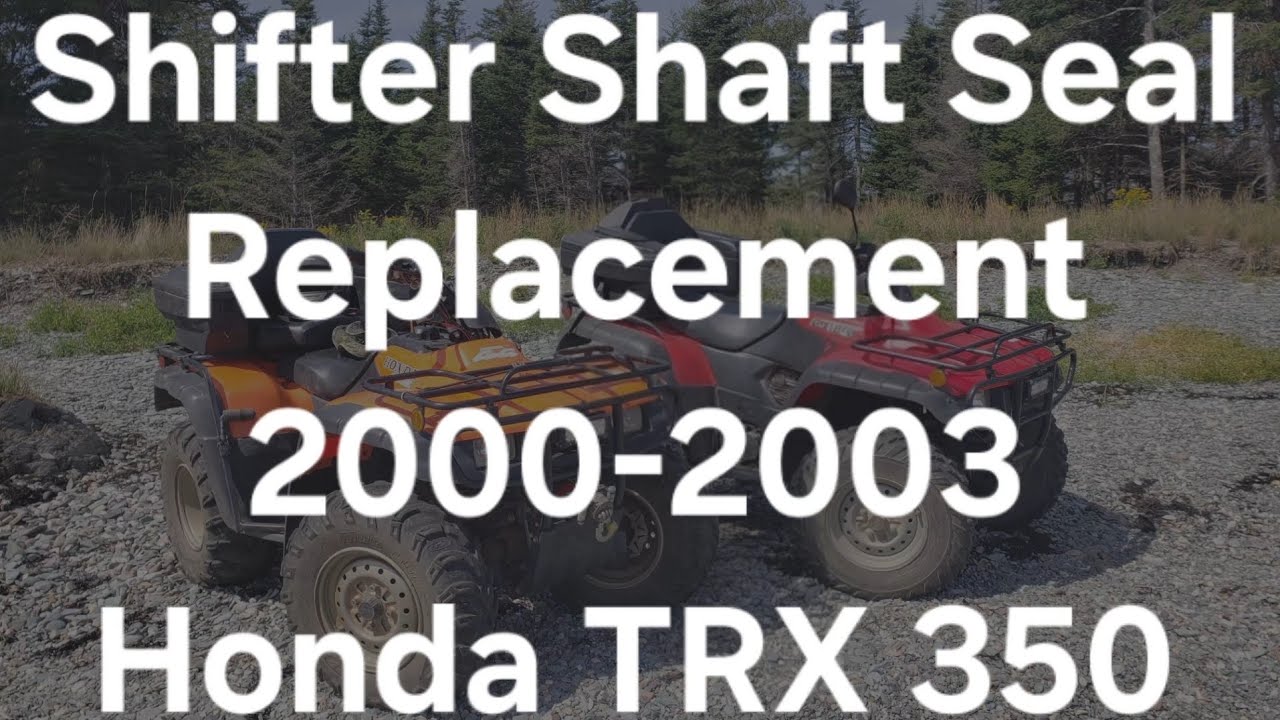 Shifter Shaft Seal Replacement 2000-2003 Honda TRX 350