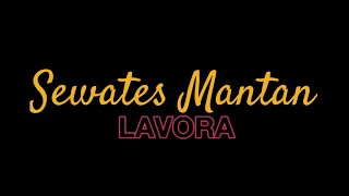 [Lirik] Sewates Mantan || LAVORA