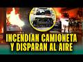 Camioneta en llamas: Criminales incendian vehículo y desatan balacera en plena vía pública