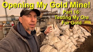 Opening My Gold Mine! Part 16: Testing My Gold Ore