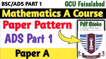 BSc/ADS Part 1 Math A Course Paper A | Paper Pattern | GCUF