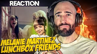 MELANIE MARTINEZ - LUNCHBOX FRIENDS [FIRST TIME REACTION]