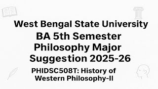 WBSU BA 5th Semester Philosophy Major Suggestion 2025-26 PHIDSC508T History of Western Philosophy-II