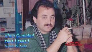 İLHAN ÇAMLIBEL    DELİ DELİ Resimi