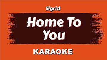 Sigrid - Home To You - Karaoke Instrumental By (Official Karaoke)