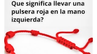 Que significa llevar una pulsera roja en la mano izquierda?