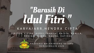 ' BARASIH DI IDUL FITRI ' Karya Hendra Cipta, ft vokal remaja binaan Balahindang Entertainment 2025