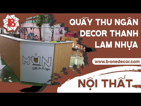 Video [B-ONE DECOR] - Decor thanh lam nhựa quầy thu ngân MDF - youtube