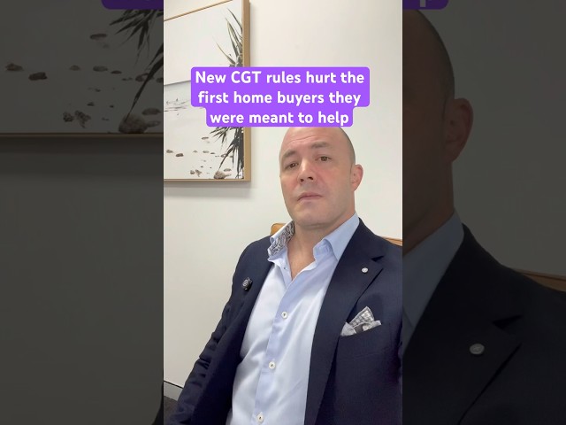 CGT rules to hurt the first home buyers they were meant to help