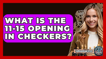 What Is The 11-15 Opening In Checkers? - The Board Game Xpert