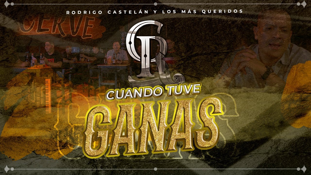 Cuando Tuve Ganas - Rodrigo Castelán Y Los Más Queridos