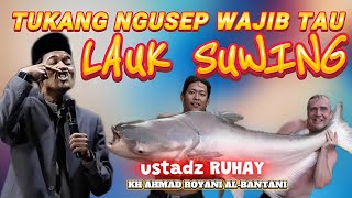 Download lagu LAUK SUWING  KH AHMAD ROYANI AL-BANTANI USTADZ RUHAY  TERBARU