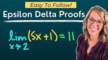 Epsilon Delta Proofs for Limits | Step By Step Tutorial + Examples