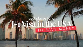 Best places for a J-1 visa in the USA to save money