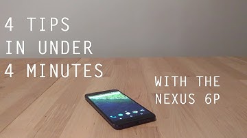 (Louder Audio) 4 Tips in Under 4 Minutes with the Nexus 6P