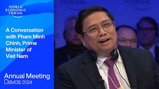 A Conversation with Pham Minh Chinh, Prime Minister of Viet Nam | Davos 2024 | World Economic Forum