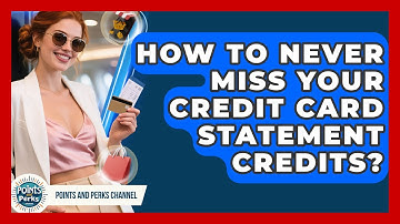 How To Never Miss Your Credit Card Statement Credits? - Points and Perks Channel