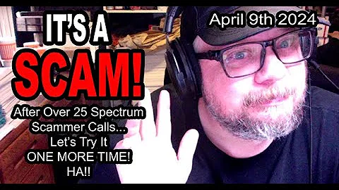 IT'S A SCAM! SPECTRUM SCAM! After Over 25 Spectrum Scammer Calls... Let's Try It ONE MORE TIME! HA!!