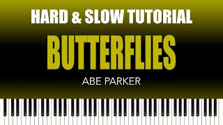 Abe Parker – Butterflies | HARD & SLOW Piano Tutorial