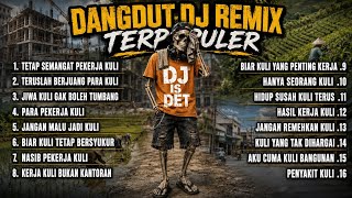 DANGDUT DJ REMIX TERPOPULER 2026 🔥 Kumpulan Lagu Pekerja Kuli | Full Bass Mantul