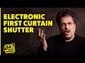 Electronic first curtain shutter  ask david bergman