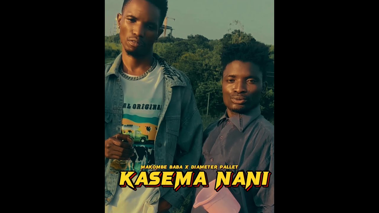 Makombe Baba X Diameter Pallet   Kasema nani Official Video Lyrics