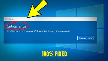 Fix Critical Error Your Start Menu Isn