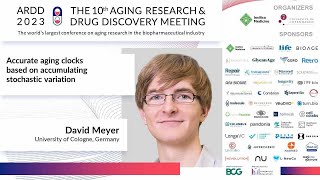 David Meyer at ARDD2023: Accurate aging clocks based on accumulating stochastic variation