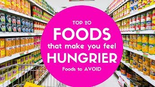Foods to Avoid - Top 20 Food that Make You HUNGRY & Over-Eat