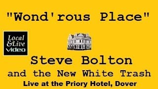 Video thumbnail of ""Wond'rous Place" - Steve Bolton & The New White Trash at The Priory Hotel, Dover"