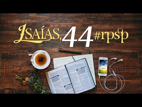 Isaías 44 - Reavivados Por Sua Palavra
