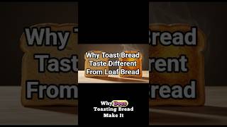 Why Toast Bread Taste Different From Loaf