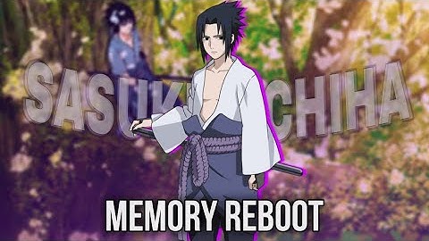 Naruto Shippuden "Sasuke Uchiha" - Memory Reboot || [Edit/AMV]