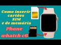 Como inserir o cartão Sim e cartão de memória no Smartwatch c6|| Importado do aliexpress