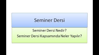 7-) SEMİNER DERSİ, SEMİNER DERSİNDE NE YAPILIR, SEMİNER DERSİ İÇERİĞİ NEDİR?(ABONE OLMAYI UNUTMAYIN)