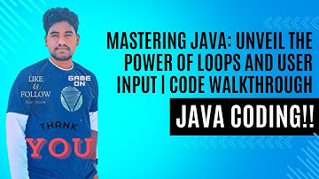 Mastering Java: Unveil the Power of Loops and User Input | Code Walkthrough