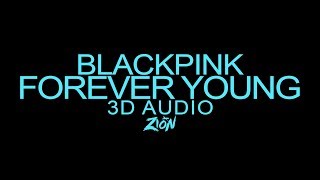 BLACKPINK(블랙핑크) - FOREVER YOUNG (3D Audio Version)