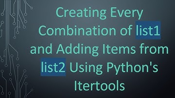 Creating Every Combination of list1 and Adding Items from list2 Using Python