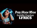 Sunidhi Chauhan X Shushant Divgikar - Pari Hoon Main Lyrics | Pari Hoon Main Lyrics | SK Series