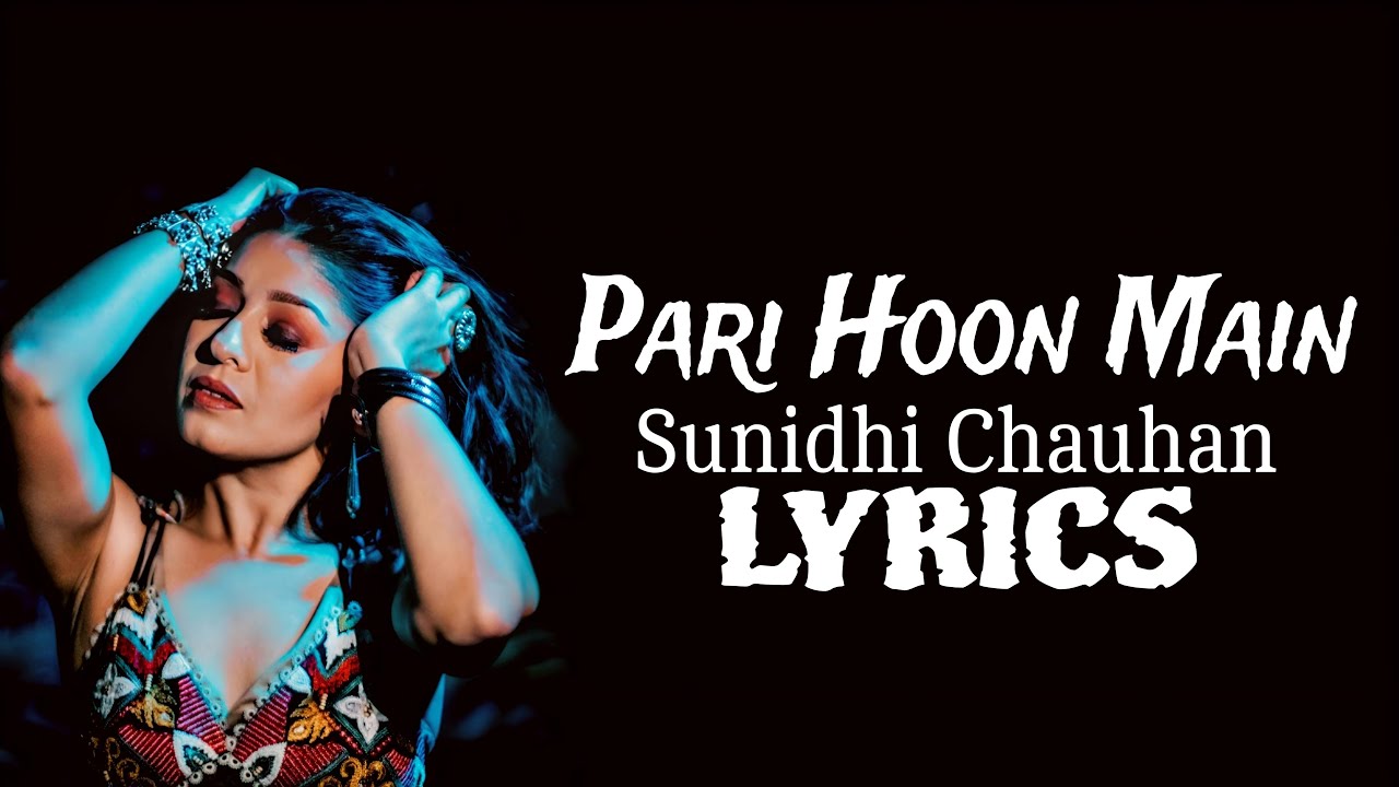 Sunidhi Chauhan X Shushant Divgikar   Pari Hoon Main Lyrics  Pari Hoon Main Lyrics  SK Series