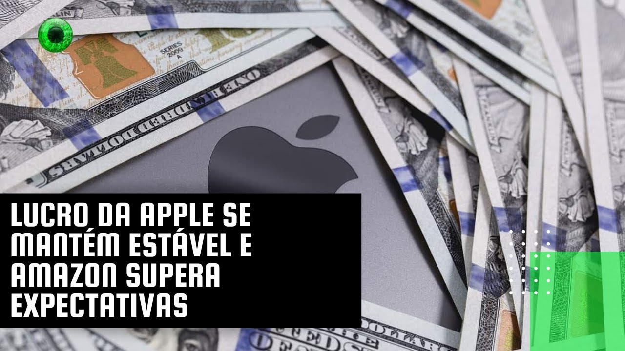 Lucro da Apple se mantém estável e Amazon supera expectativas