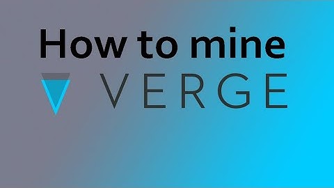 How to mine Verge /XVG for beginners 2021