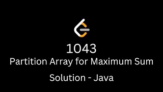 Partition Array for Maximum Sum - Solution - Java