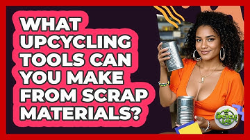 What Upcycling Tools Can You Make From Scrap Materials? - The Upcycle Lab