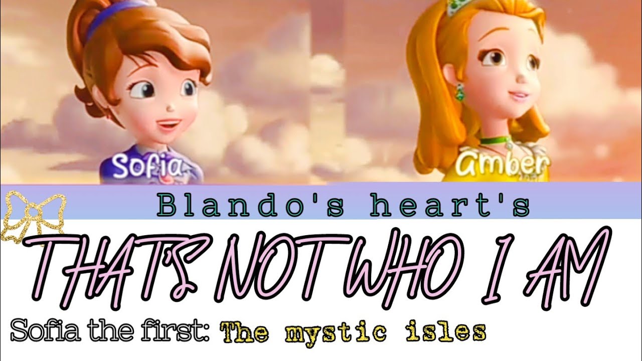 Sofia the first songs | that's not who i Am |♪ Lyrics [color coded] | Blando's heart's