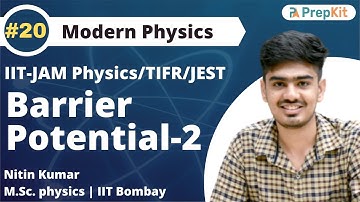 Barrier Potential Part-2 | Problems | Quantum Mechanics | IIT JAM Physics | Nitin Kumar | PrepKit