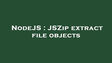 NodeJS : JSZip extract file objects