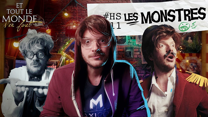 Et tout le monde s'en fout HORS-SERIE #11 - Les monstres