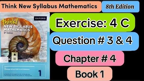 Exercise 4 C ,Question 3 & 4  | D1 8th edition |think new syllabus mathematics book 1 | o level |